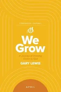 We Grow Companion Journal - Lewis Gary Bishop