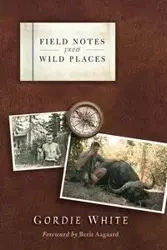Field Notes from Wild Places - White Gordie