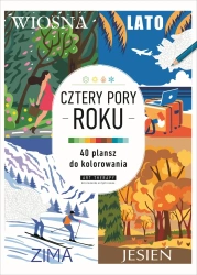 Cztery pory roku. Kolorowanka antystresowa - praca zbiorowa