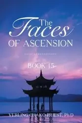 The Faces of Ascension - PRIEST Ph.D VERLING CHAKO