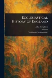 Ecclesiastical History of England - John Stoughton