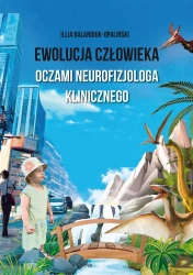 Ewolucja człowieka oczami neurofizjologa.. - Illia Balandiuk-Opaliński