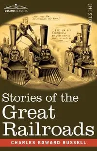 Stories of the Great Railroads - Russell Charles Edward