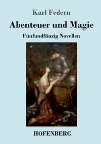 Abenteuer und Magie - Karl Federn