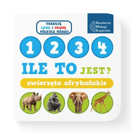 Ile to jest? Zwierzęta afrykańskie - Opracowanie zbiorowe