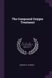 The Compound Oxygen Treatment - George R. Starkey