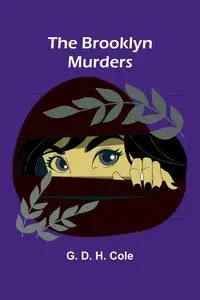 The Brooklyn Murders - Cole G. D. H.