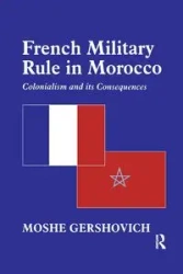 French Military Rule in Morocco - Moshe Gershovich