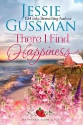 There I Find Happiness (Strawberry Sands Beach Romance Book 10) (Strawberry Sands Beach Sweet Romance) - Jessie Gussman