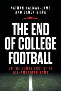 The End of College Football - Nathan Kalman-Lamb