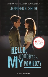 Hello, Goodbye i my pomiędzy (okł. filmowa) - Jennifer E. Smith
