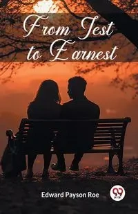 From Jest to Earnest - Edward Roe Payson