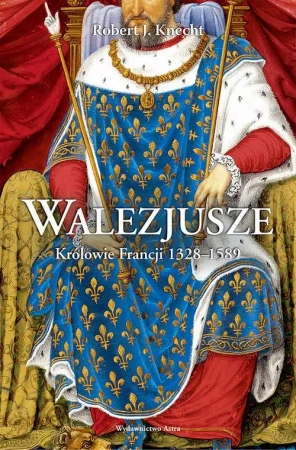 eBook Walezjusze Królowie Francji 1328-1589 - Robert J. Knecht epub mobi