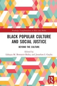 Black Popular Culture and Social Justice - Bonnette-Bailey Lakeyta M.