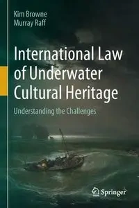 International Law of Underwater Cultural Heritage - Kim Browne