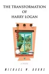 The Transformation of Harry Logan - Michael W. Burns