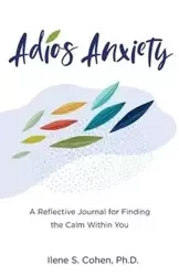 Adios Anxiety - Ilene S. Cohen