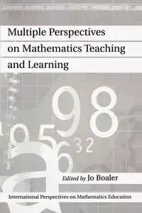Multiple Perspectives on Mathematics Teaching and Learning - Boaler Jo