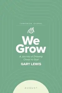 We Grow Companion Journal - Lewis Gary Bishop