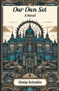 Our Own Set A Novel - Schubin Ossip