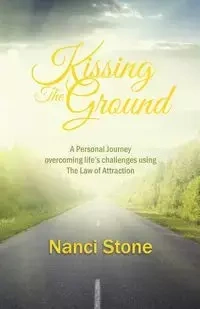 KISSING THE GROUND - Nanci Stone