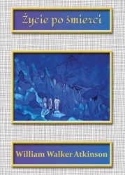 Życie po śmierci - William Walker Atkinson
