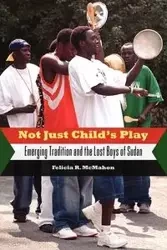 Not Just Child's Play - Felicia R. McMahon