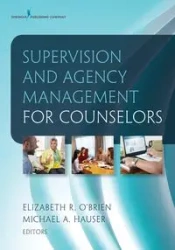 Supervision and Agency Management for Counselors - O'Brien Elizabeth R. PhD LPC