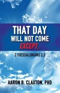 That Day Shall Not Come Except... - Aaron Claxton B