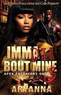 Imma Die Bout Mine 3 - Aryanna