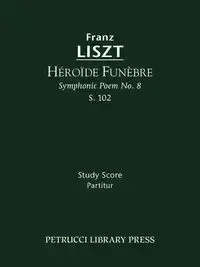 Héroïde funèbre, S.102 - Liszt Franz