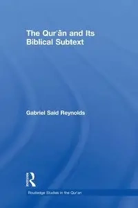 The Qur'an and its Biblical Subtext - Gabriel Reynolds Said