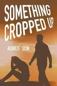 Something Cropped Up - Son Agnes'