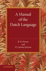 A Manual of the Dutch Language - Downs B. W.