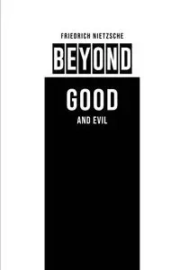 Beyond Good and Evil - Nietzsche Friedrich