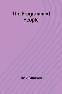 The programmed people - Jack Sharkey