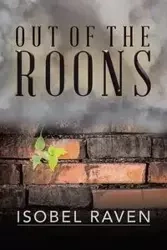 Out of the Roons - Raven Isobel