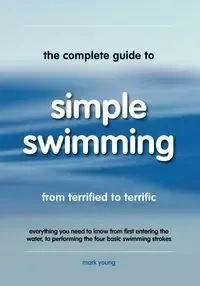 The Complete Guide to Simple Swimming - Young Mark