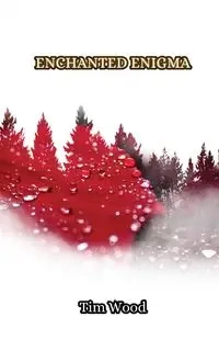 Enchanted Enigma - Tim Wood