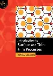 Introduction to Surface and Thin Film Processes - John Venables