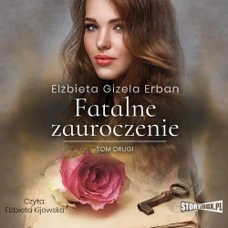 audiobook Fatalne zauroczenie. Tom 2 - Elżbieta Gizela Erban