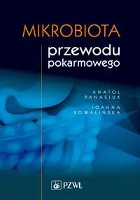Mikrobiota przewodu pokarmowego - Anatol Panasiuk, Joanna Kowalińska