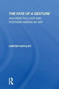 The Fate Of A Gesture - Carter Ratcliff