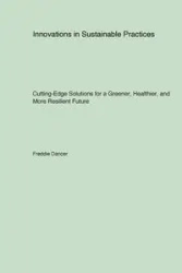 Innovations in Sustainable Practices - Freddie Dancer