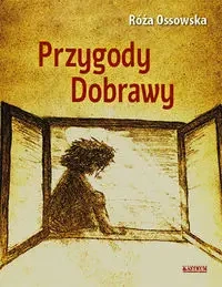 Przygody Dobrawy - Róża Ossowska