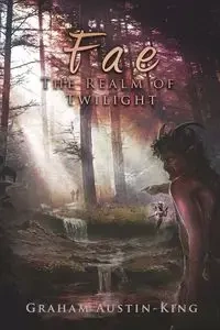 Fae - The Realm of Twilight - Graham Austin-King