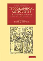 Typographical Antiquities - Volume 2 - Joseph Ames