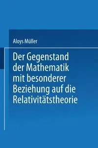 Der Gegenstand der Mathematik mit besonderer Beziehung auf die Relativitätstheorie - Müller Aloys