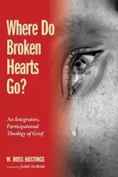 Where Do Broken Hearts Go? - Ross Hastings W.
