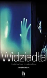 Widziadła świadectwa z zaświatów - Janusz Szostak